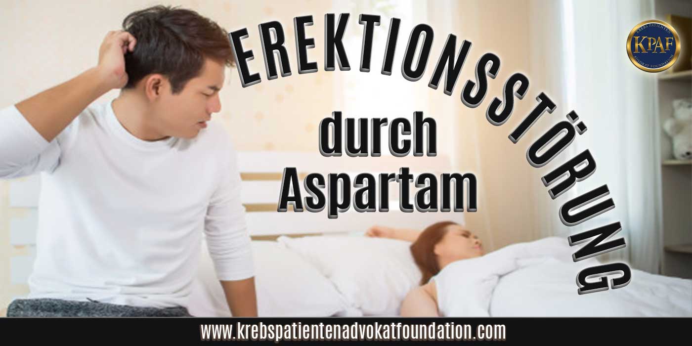Erektionsstörungen durch Aspartam (Aminosweet, Nutrasweet, Canderel etc.) Krebspatientenadvokatfoundatiion.com